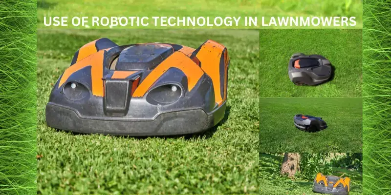 USE OF ROBOTIC TECHNOLOGY IN LAWNMOWERS