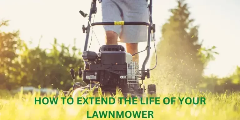 How To Extend The Life Of Your Lawn mower