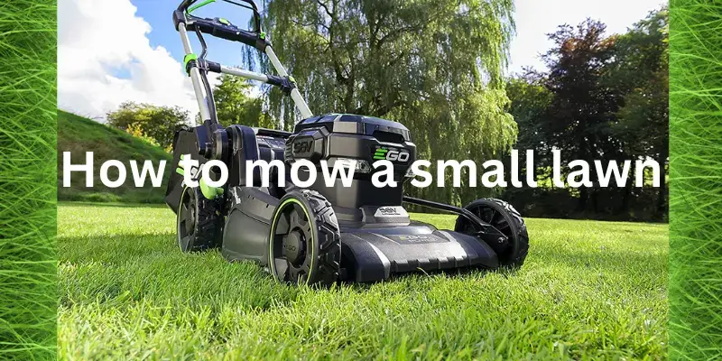 How to mow a small lawn