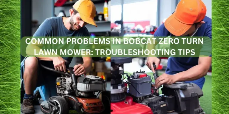 COMMON PROBLEMS IN BOBCAT ZERO TURN LAWN MOWER TROUBLESHOOTING TIPS