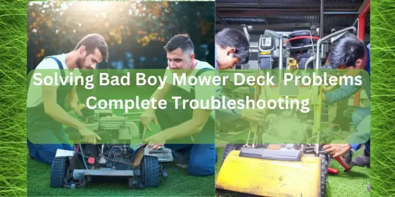 Common Bad Boy Lawn Mower Deck Problems: Troubleshooting & Easy Fixes in 2024