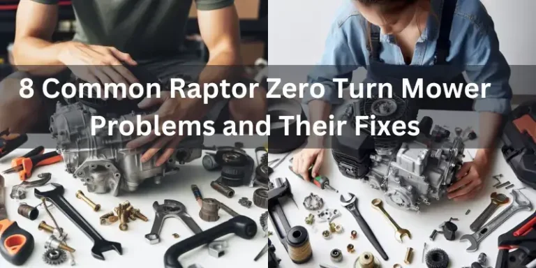 8 Common Raptor Zero Turn Mower Problems and Their Fixes
