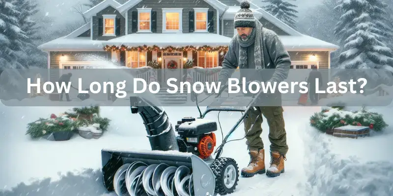 How Long Do Snow Blowers Last