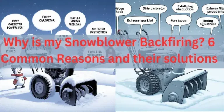 Why is my Snowblower Backfiring? 6 Common Reasons and their solutions