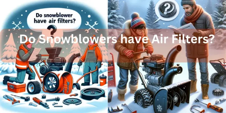 Do Snowblowers have Air Filters? Debunking the Myth