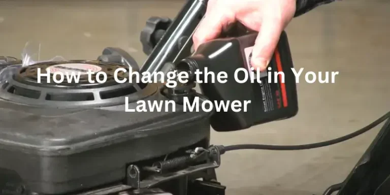 How to Change the Oil in Your Lawn Mower